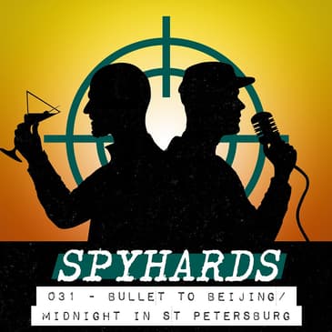 031. Bullet to Beijing (1995) & Midnight in St. Petersburg (1996) - Guest: Rob Mallows from The Deighton Dossier