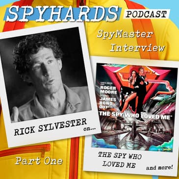 Rick Sylvester on The Spy Who Loved Me, Part One - SpyMaster Interview #105