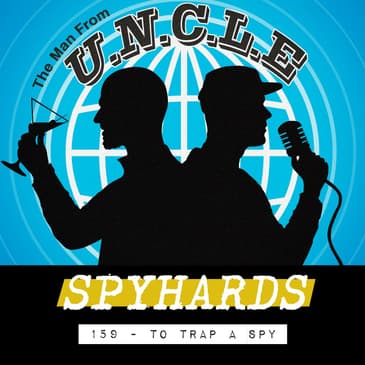 159. To Trap a Spy (1964) - Guest: Bill Koenig from The Spy Command