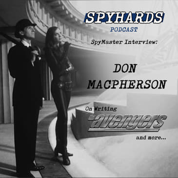 Don MacPherson on The Avengers - SpyMaster Interview #7