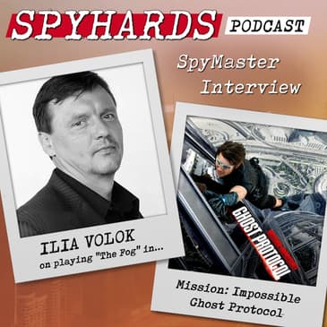Ilia Volok on Mission: Impossible - Ghost Protocol - SpyMaster Interview #84