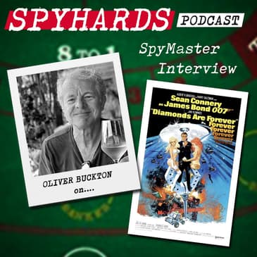 Oliver Buckton on The Many Facets of Diamonds Are Forever - SpyMaster Interview #18