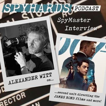 Alexander Witt on the Craig Bond films + The Bourne Identity - SpyMaster Interview #55