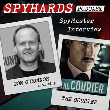Tom O'Connor on The Courier - SpyMaster Interview #74