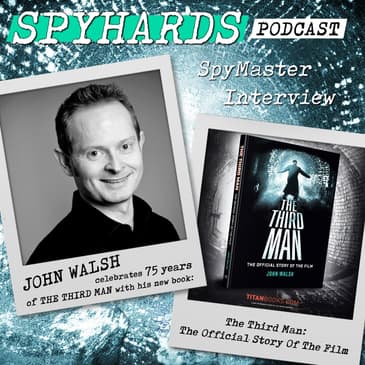 John Walsh on The Third Man: The Official Story of the Film - SpyMaster Interview #85