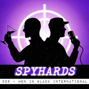029. Men in Black: International (2019) - Matt Brothers &amp; Liam Dempsey from Spocklight