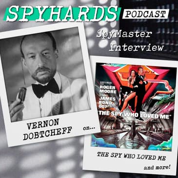 Vernon Dobtcheff on The Spy Who Loved Me - SpyMaster Interview #102