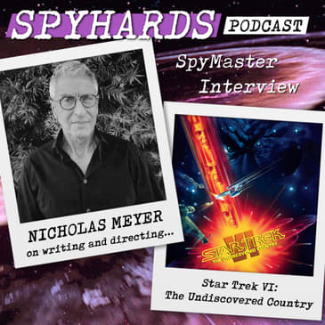 Nicholas Meyer on Star Trek VI: The Undiscovered Country + Company Business - SpyMaster Interview #100