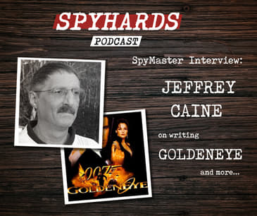 Jeffrey Caine on GoldenEye - SpyMaster Interview #9