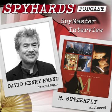 David Henry Hwang on M. Butterfly - SpyMaster Interview #87