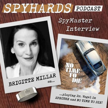 Brigitte Millar on Spectre + No Time to Die - SpyMaster Interview #56