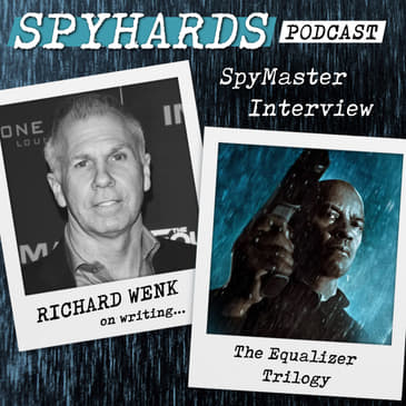 Richard Wenk on The Equalizer Trilogy - SpyMaster Interview #97