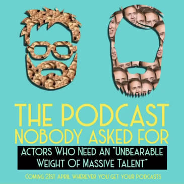 Actors Who Need An "Unbearable Weight Of Massive Talent"