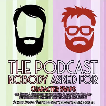 Character Swaps or: Taking A Character An Actor Has Played In One Film And Putting Him Into Another That The Actor Was Also In