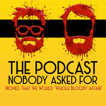 Movies That We Would "Whole Bloody Affair"