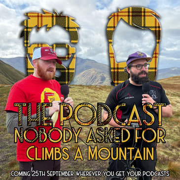 The Podcast Nobody Asked For Climbs A Mountain