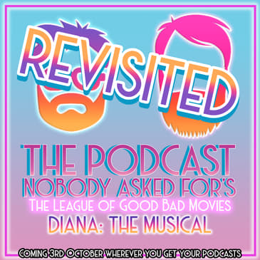 The League of Good Bad Movies REVISITED: Diana The Musical