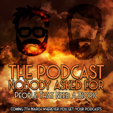 People Who Need A Biopic