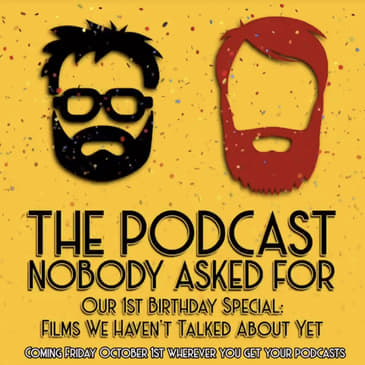 Our 1st Birthday Special: Films We Haven't Talked About Yet