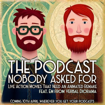 Live Action Movies That Need An Animated Remake (feat. Em from Verbal Diorama)