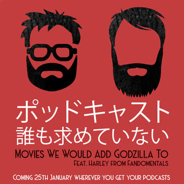 Films We Would Add Godzilla To (feat. our boy Harley Mumford from Fandomentals Podcast)