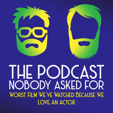 Worst Films We've Watched Because We Love An Actor