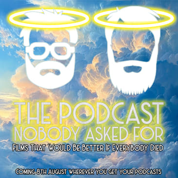 Films That Would Be Better If Everybody Died