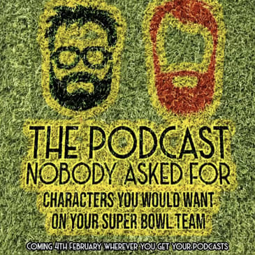 Characters You Would Want On Your Super Bowl Team