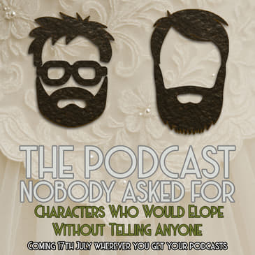 Characters Who Would Elope Without Telling Anyone