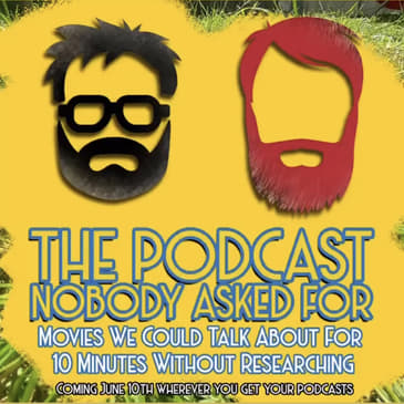 Movies We Could Talk About For 10 Minutes Without Researching