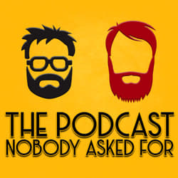 The Podcast Nobody Asked For