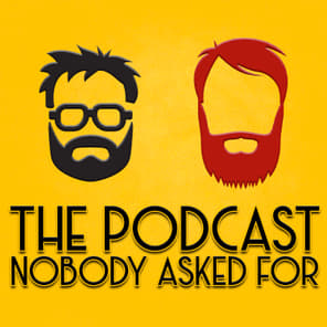 The Podcast Nobody Asked For