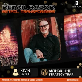 Why Retail Strategies Fail - Kevin Ertell Breaks Down The Strategy Trap
