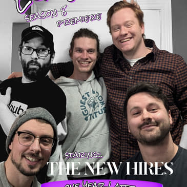 Episode 152: Season 8 Premiere The New Hires One Year Later