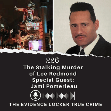 226: The Stalking Murder of Lee Redmond Revisited (Special Guest: Jami Pomerleau) | USA