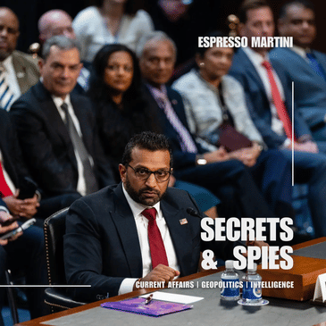 S9 Ep27: Espresso Martini | Trump’s FBI Shake-Up, China’s Military Buildup, and James Bond’s Future