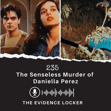 235: The Senseless Killing of Telenovela Star, Daniella Perez | Brazil