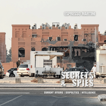 S10 Ep3: Espresso Martini | Five Eyes Fractures, Israel’s Doha Strike, and Tradecraft for Civvies