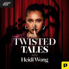 Introducing a chilling new podcast: TWISTED TALES WITH HEIDI WONG