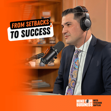 391: From Setbacks to Success: Allen’s Journey of Resilience and Leadership | Mind Your Business