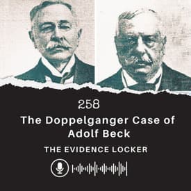 258: The Doppelganger Case of Adolf Beck | England