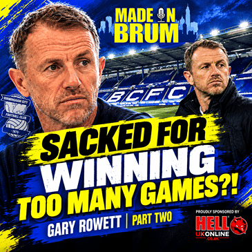 S8 Ep5: GARY ROWETT PART 2: THE TRUTH ABOUT HIS BLUES SACKING, RETURN & RELEGATION