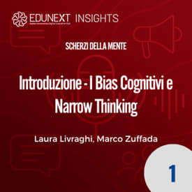 [01] Introduzione - I Bias Cognitivi e Narrow Thinking