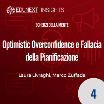 [04] Optimistic Overconfidence e Fallacia della Pianificazione