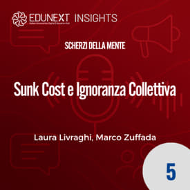 [05] Sunk Cost e Ignoranza Collettiva