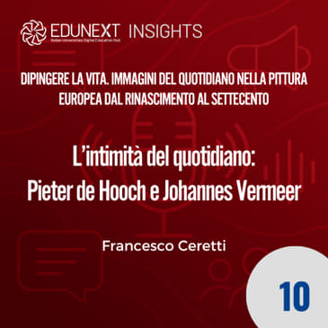 [10] L’intimità del quotidiano: Pieter de Hooch e Johannes Vermeer