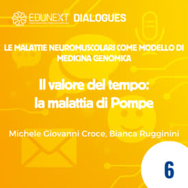[06] Il valore del tempo: la malattia di Pompe