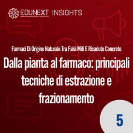 [05] Dalla pianta al farmaco: principali tecniche di estrazione e frazionamento