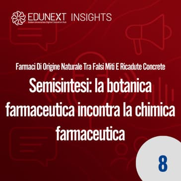 [08] Semisintesi: la botanica farmaceutica incontra la chimica farmaceutica