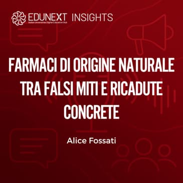 Farmaci di origine naturale tra falsi miti e ricadute concrete